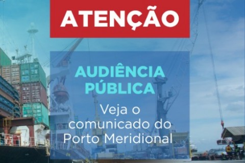 Porto Meridional reforça caráter técnico de audiência pública e alerta contra uso político do tema