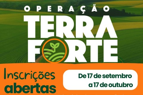 Estão abertas as inscrições para o Programa Operação Terra Forte